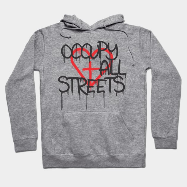 Occupy All Streets Hoodie by InDaClutch